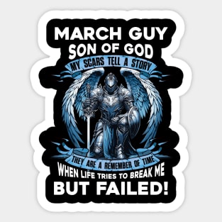 March Guy Son Of God Knight With Angel Wings My Scars Tell A Story Life Tries To Break Me But Failed Sticker